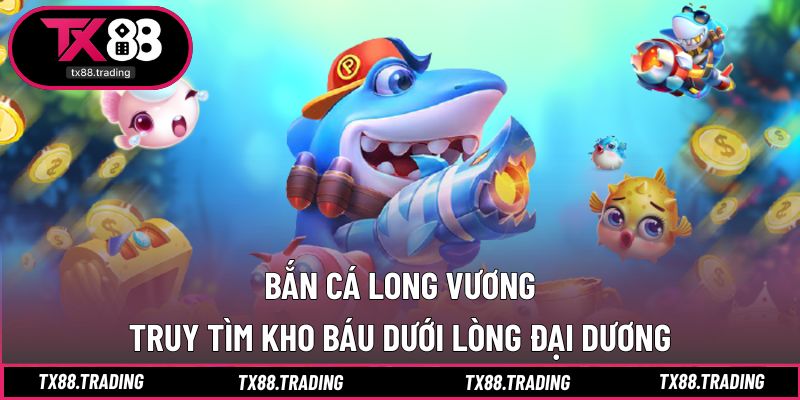Bắn Cá Long Vương