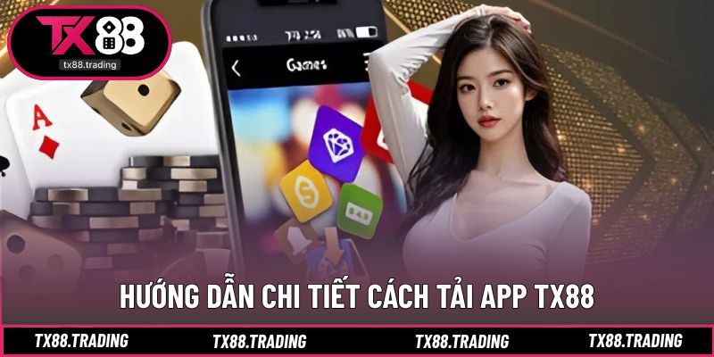 Tải app TX88 nhanh, an toàn, dễ thao tác