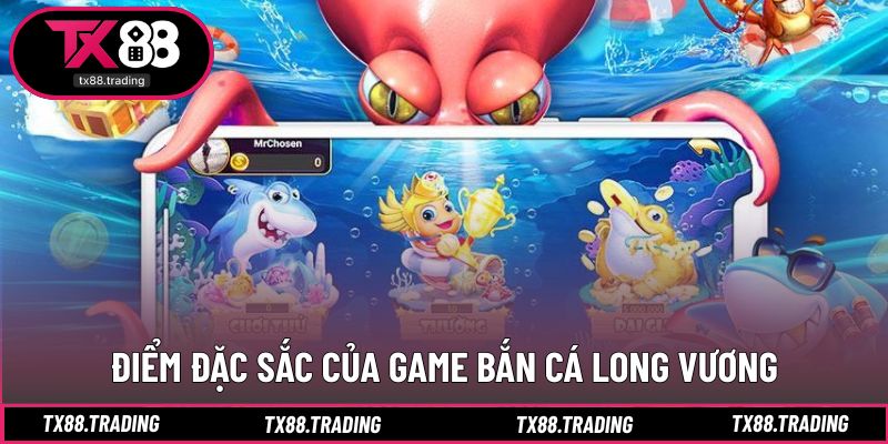 Yếu tố tạo nên sức hấp dẫn riêng của bắn cá long vương